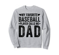 My Favorite Baseball Player Calls Sweatshirt - Minimalist Print for Adults - T-Shirt, Sweatshirt, Hoodie