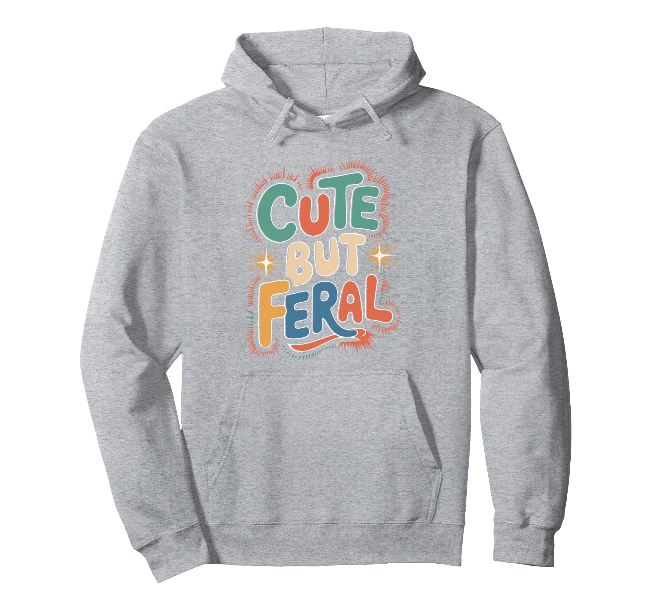 But Feral Funny Aesthetic Y2K Hoodie - Casual Everyday Wear Unisex - T-Shirt, Sweatshirt, Hoodie