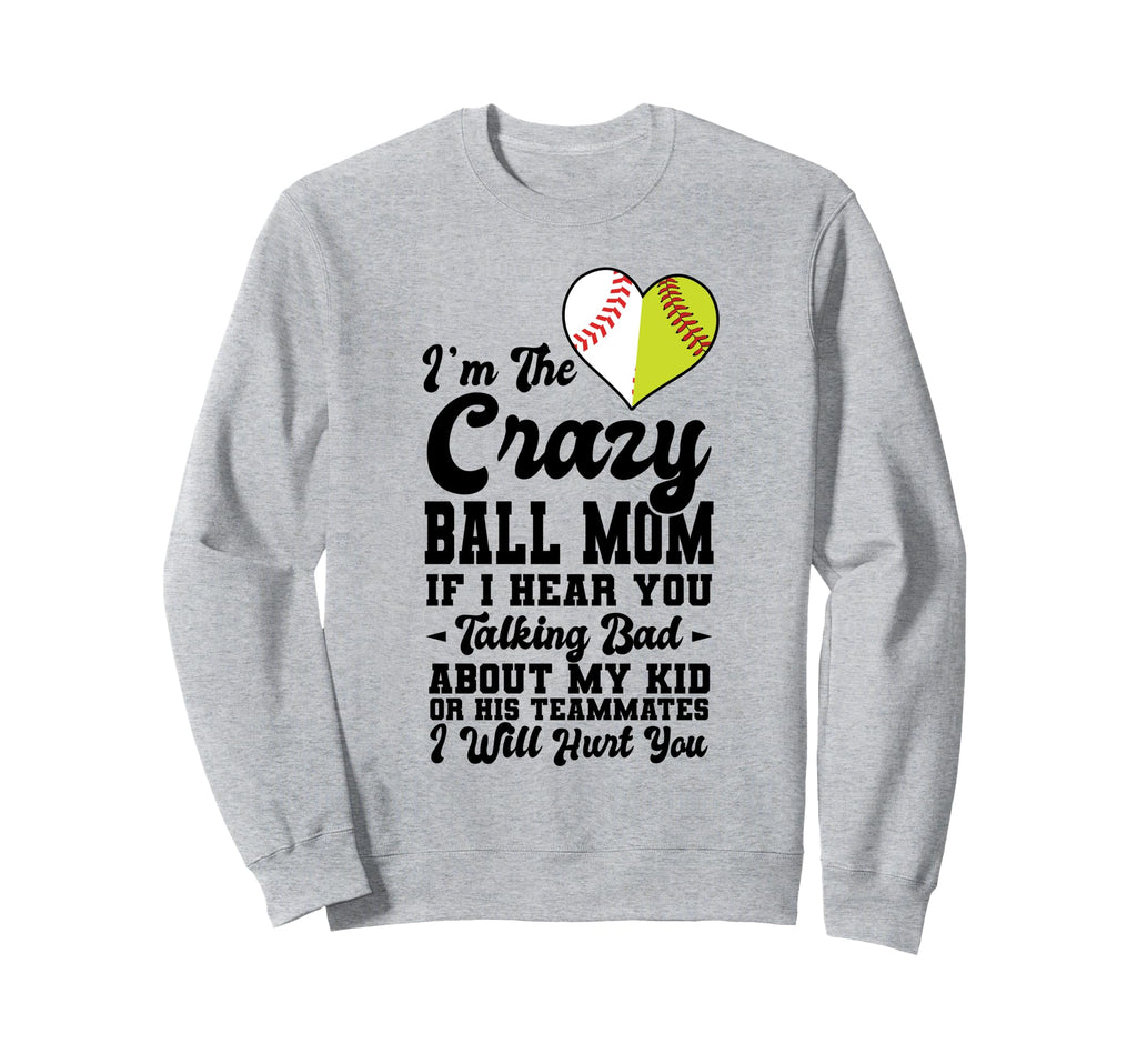 Im Crazy Ball Mom Softball Baseball Sweatshirt - Streetwear Style Men Women - T-Shirt, Sweatshirt, Hoodie