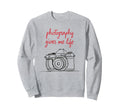 Photography Gives Me Life Camera Sweatshirt - Minimalist Print for Adults - T-Shirt, Sweatshirt, Hoodie