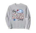 Hey Batter Batter Swing Funny Sweatshirt - Fun Novelty Design Unisex - T-Shirt, Sweatshirt, Hoodie