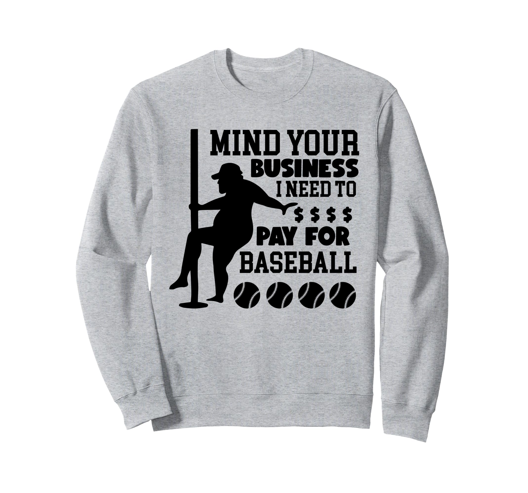 Mind Your Business I Need Money To Sweatshirt - Trendy Graphic for Adults - T-Shirt, Sweatshirt, Hoodie