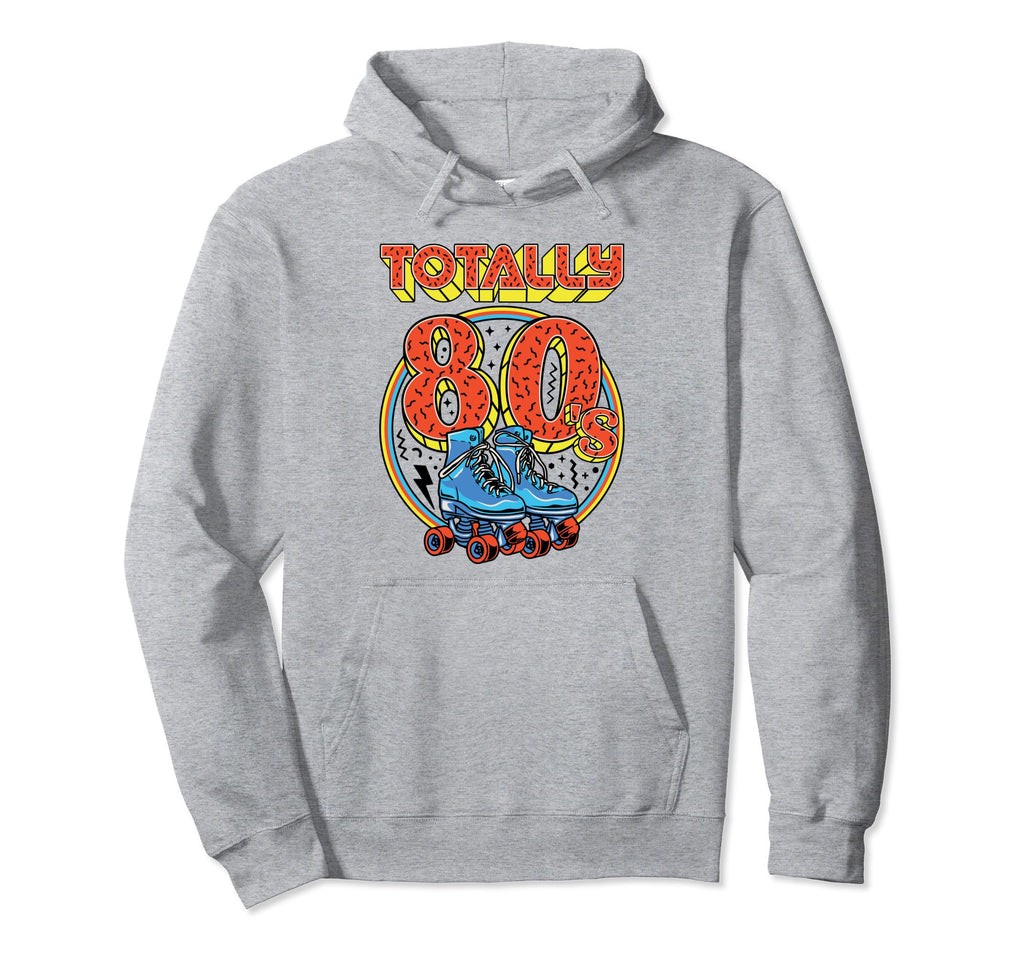 Totally 80S Roller Skater Skate Shoes Hoodie - Fun Novelty Design Unisex - T-Shirt, Sweatshirt, Hoodie