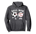 Ball Mom Soccer Baseball Mom Hoodie - Fun Novelty Design for Adults - T-Shirt, Sweatshirt, Hoodie