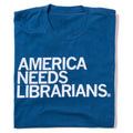 America Needs Librarians - Adult & Kids T-Shirts, Sweatshirts & Hoodies apparel design preview 1