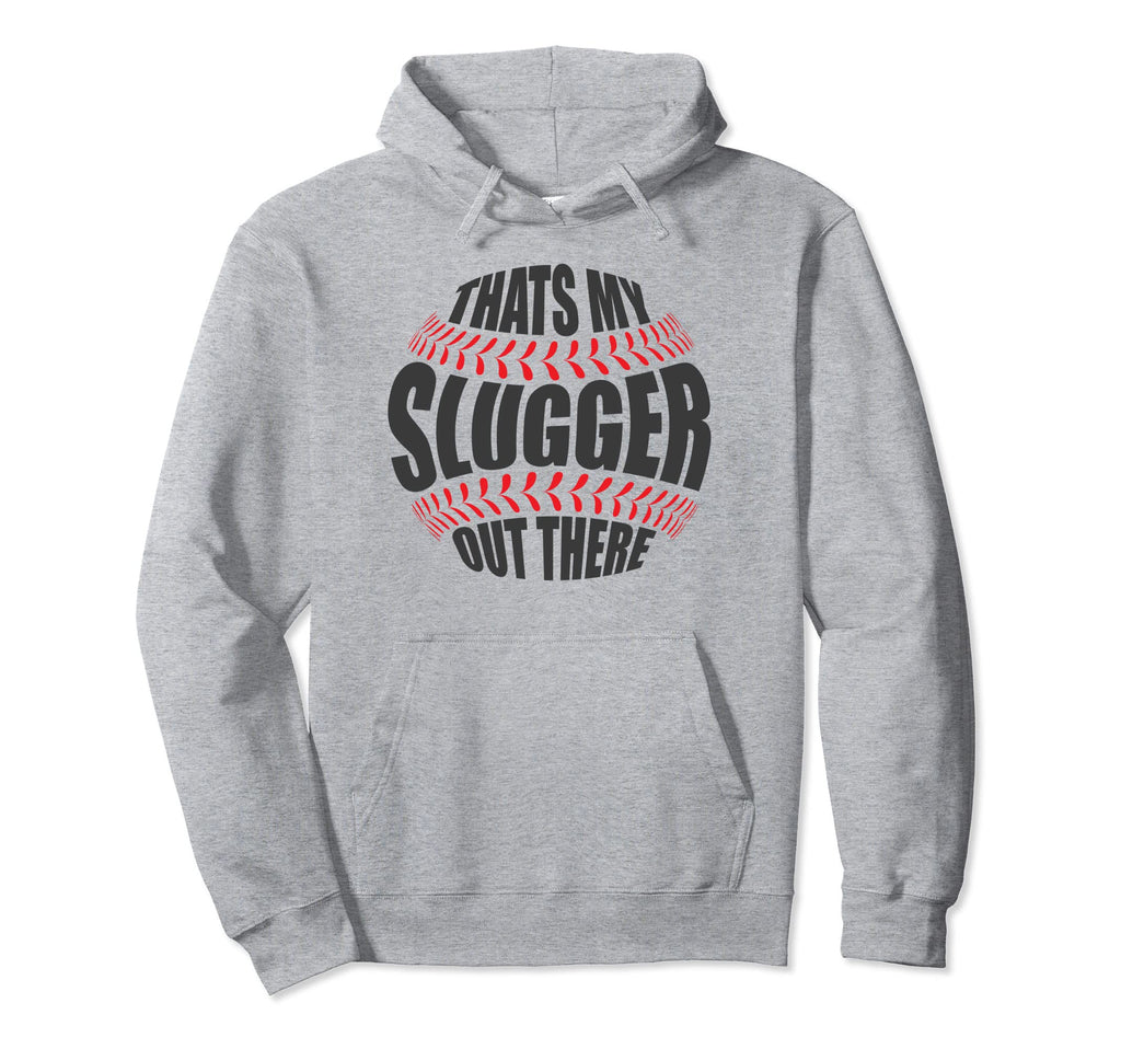 Thats My Slugger Out There Baseball Hoodie - Custom Art Print Unisex - T-Shirt, Sweatshirt, Hoodie