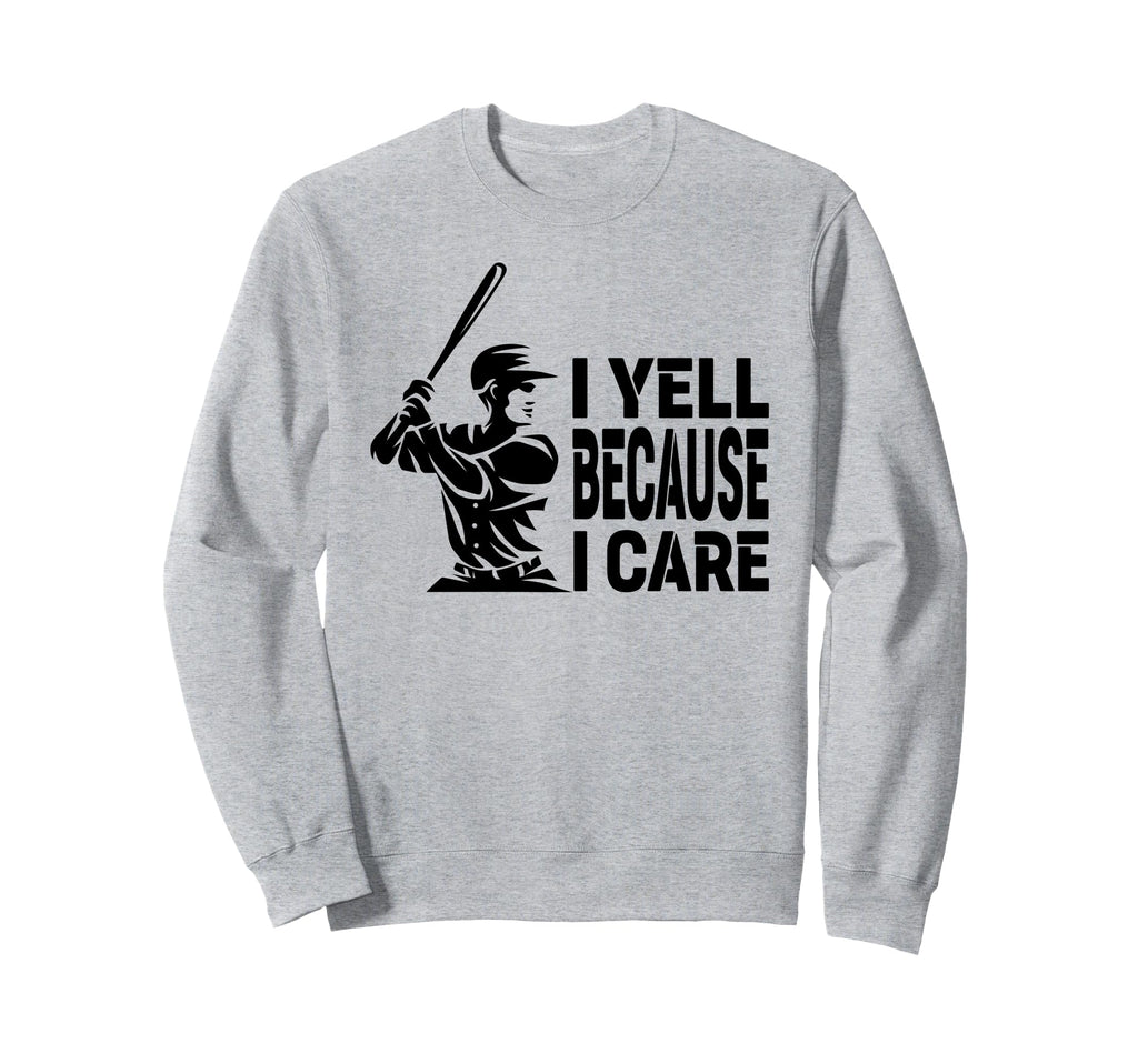 Funny Baseball Fan I Yell Because Sweatshirt - Minimalist Print Men Women - T-Shirt, Sweatshirt, Hoodie