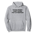 Im So Poor I Cant Even Pay Attention Y2K Hoodie - Unique Graphic Unisex - T-Shirt, Sweatshirt, Hoodie