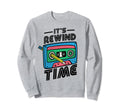 Its Rewind Time 80S Music Lover Sweatshirt - Trendy Graphic Men Women - T-Shirt, Sweatshirt, Hoodie