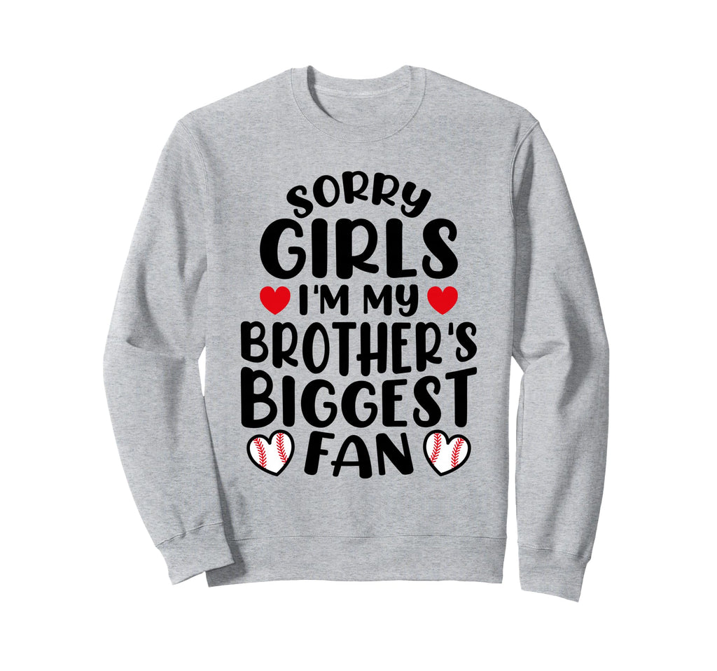 Sorry Im My Brothers Biggest Fan Sweatshirt - Trendy Graphic Unisex - T-Shirt, Sweatshirt, Hoodie