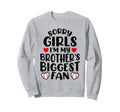 Sorry Im My Brothers Biggest Fan Sweatshirt - Trendy Graphic Unisex - T-Shirt, Sweatshirt, Hoodie