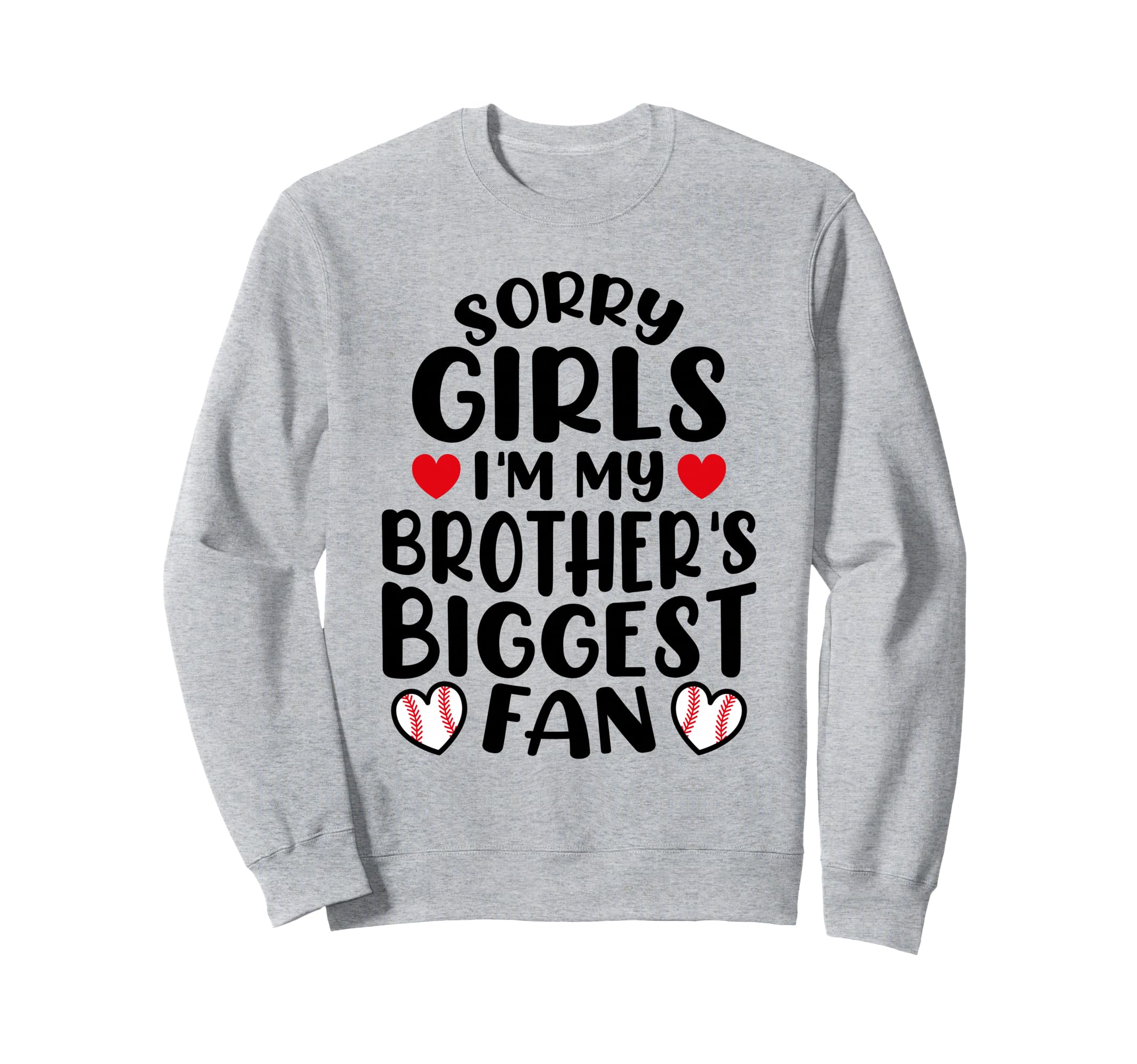 Sorry Im My Brothers Biggest Fan Sweatshirt - Trendy Graphic Unisex - T-Shirt, Sweatshirt, Hoodie