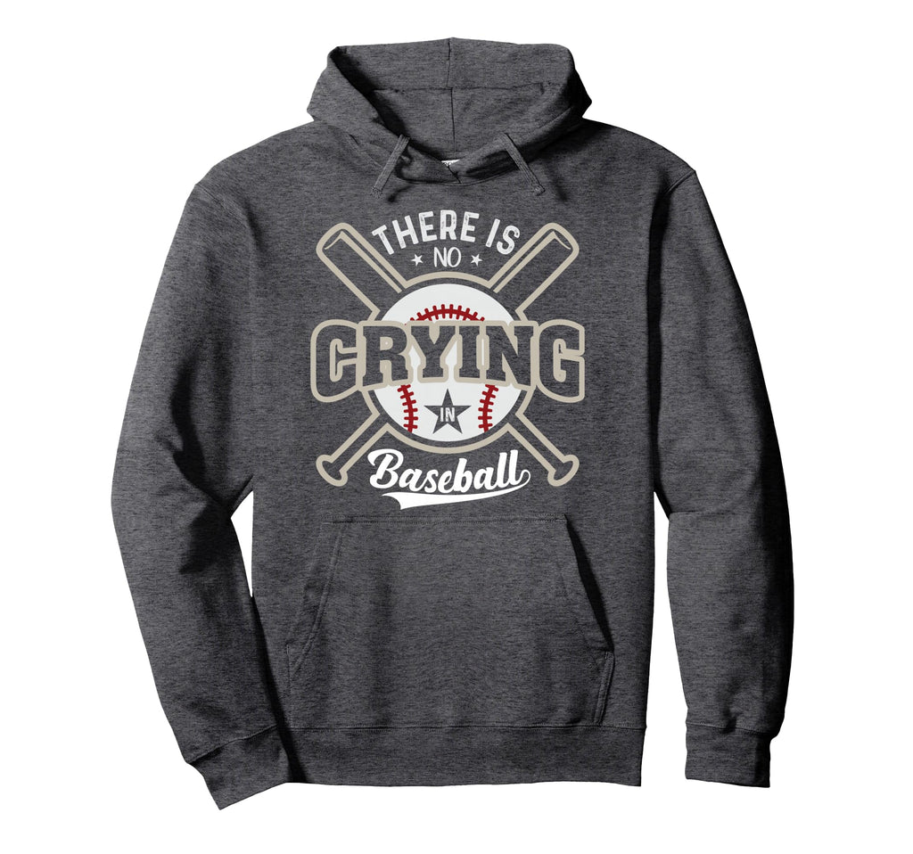 Funny There Is No Crying Baseball Hoodie - Unique Graphic Unisex - T-Shirt, Sweatshirt, Hoodie