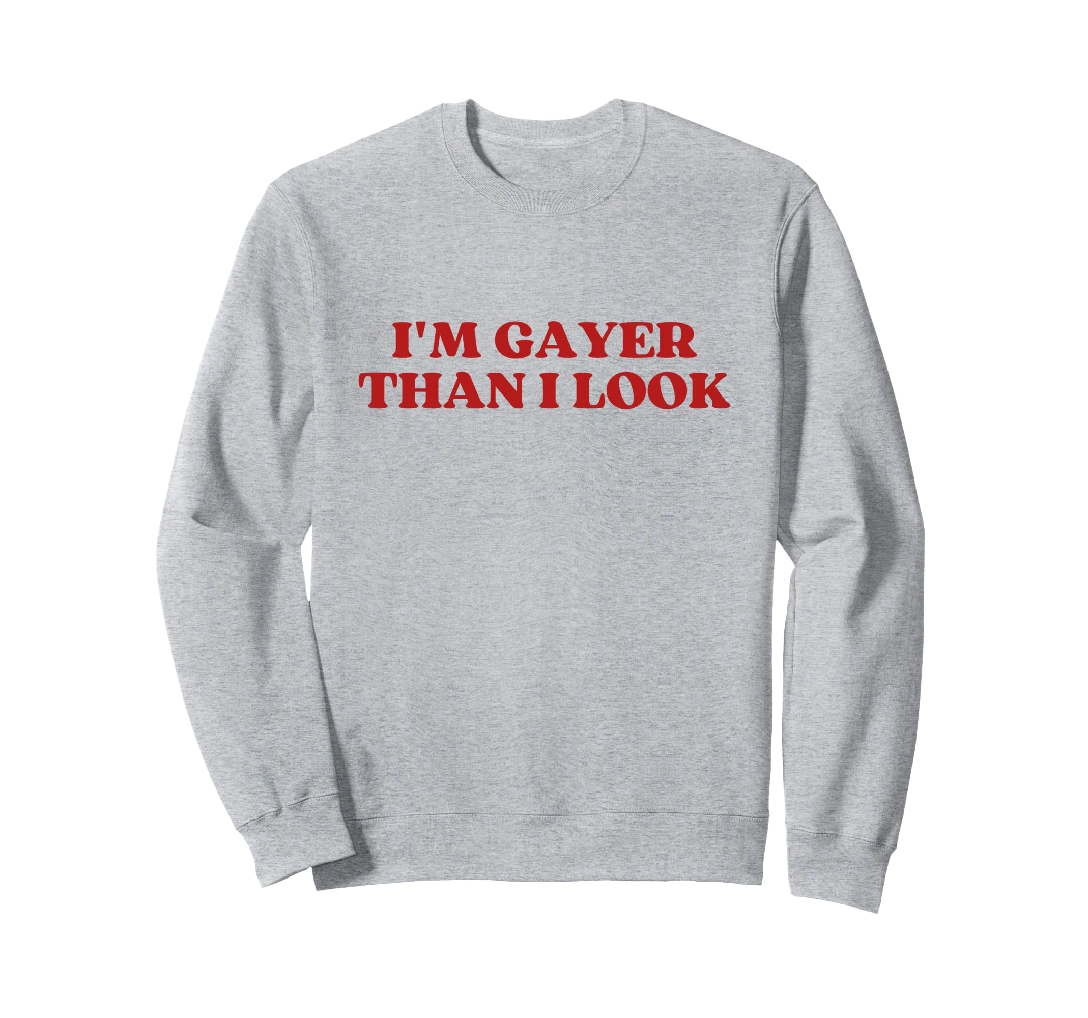 Im Gayer Than I Y2K Aesthetic Sweatshirt - Minimalist Print Men Women - T-Shirt, Sweatshirt, Hoodie