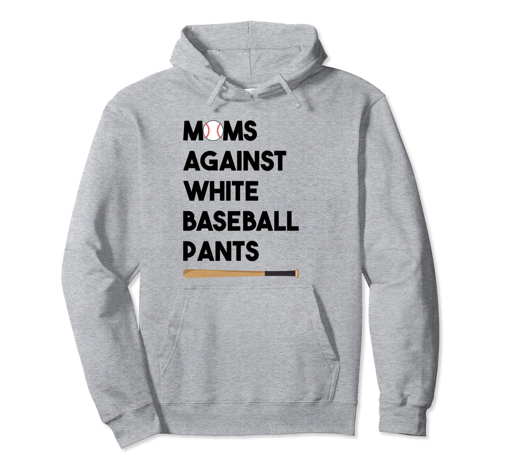 Moms Against White Baseball Pants Hoodie - Fun Novelty Design Unisex - T-Shirt, Sweatshirt, Hoodie