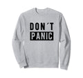 Dont Panic Distressed Sarcastic Sweatshirt - Unique Graphic for Adults - T-Shirt, Sweatshirt, Hoodie