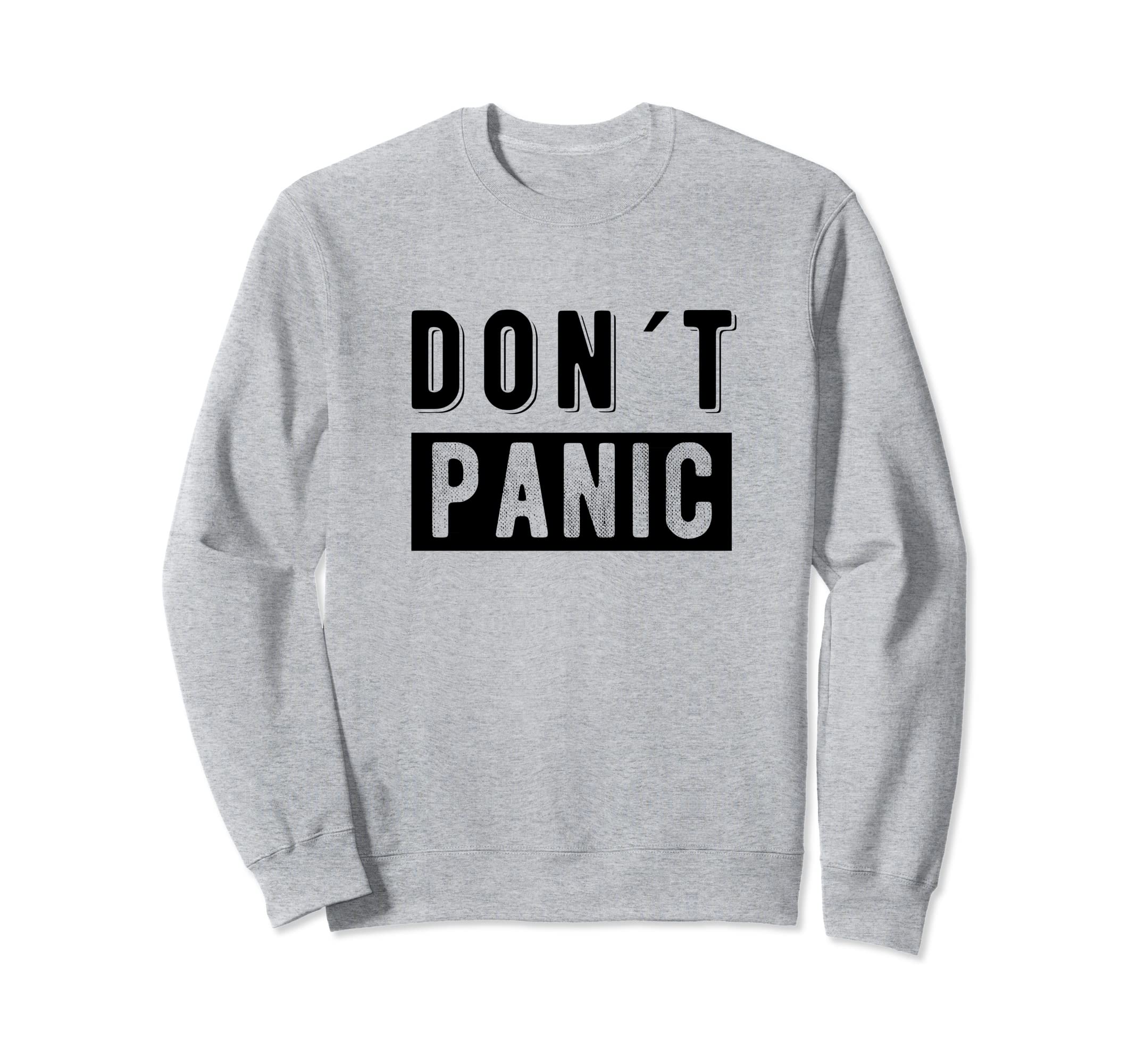 Dont Panic Distressed Sarcastic Sweatshirt - Unique Graphic for Adults - T-Shirt, Sweatshirt, Hoodie