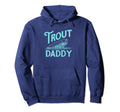 Trout Daddy Rising Fish Fly Fishing Hoodie - Unique Graphic Men Women - T-Shirt, Sweatshirt, Hoodie