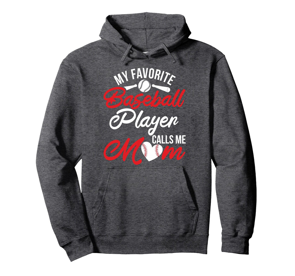 My Favorite Baseball Player Calls Me Mom Hoodie - Graphic Print Unisex - T-Shirt, Sweatshirt, Hoodie