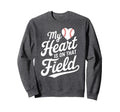 My Heart Is That Field Baseball Mom Sweatshirt - Trendy Graphic for Adults - T-Shirt, Sweatshirt, Hoodie