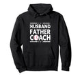 Husband Father Coach Sports Fan Best Hoodie - Unique Graphic for Adults - T-Shirt, Sweatshirt, Hoodie