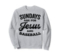 Sundays Are Jesus And Baseball Sweatshirt - Fun Novelty Design for Adults - T-Shirt, Sweatshirt, Hoodie