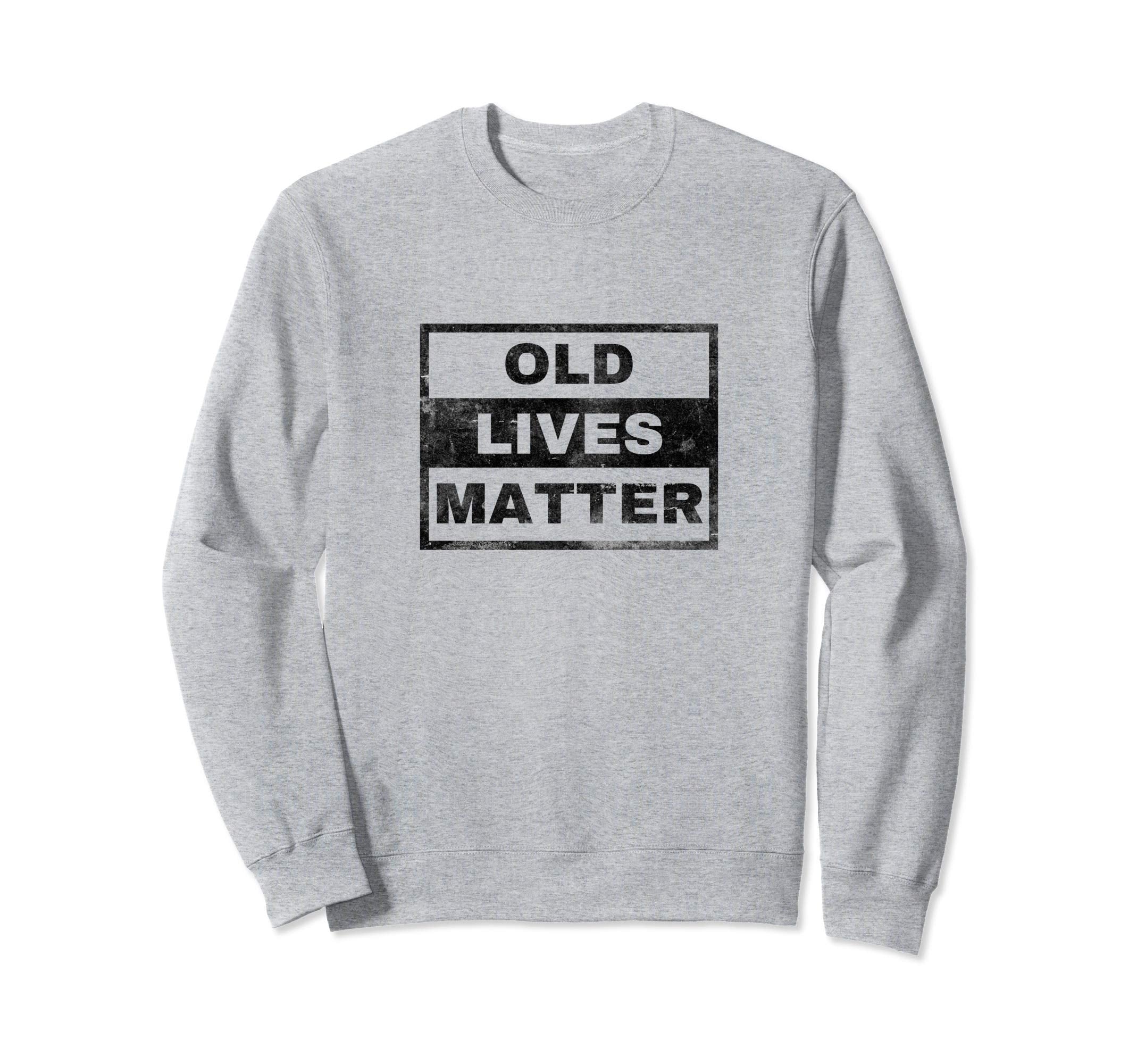 Old Lives Matter Distressed Sweatshirt - Aesthetic Graphic Unisex - T-Shirt, Sweatshirt, Hoodie