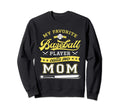My Favorite Baseball Player Calls Sweatshirt - Streetwear Style Men Women - T-Shirt, Sweatshirt, Hoodie