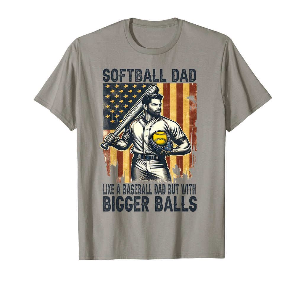 Softball Dad Like Baseball Dad But T-Shirt - Streetwear Style for Adults - T-Shirt, Sweatshirt, Hoodie