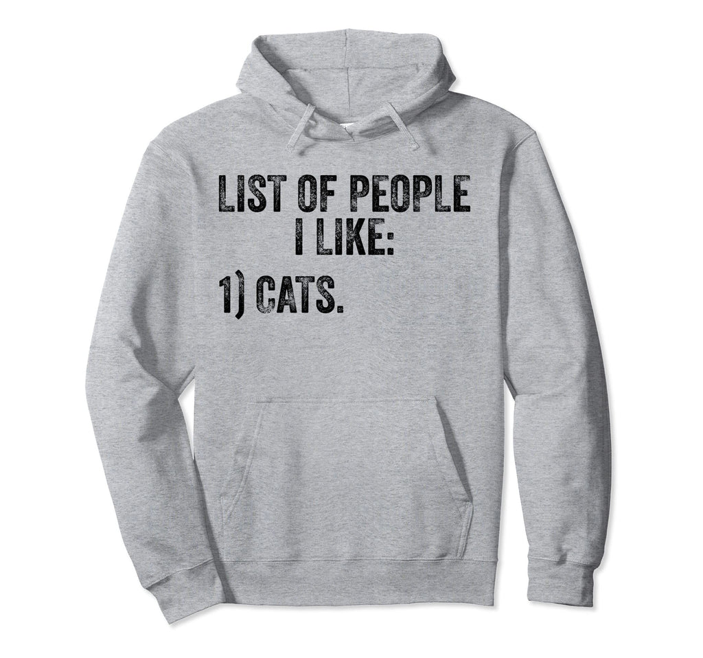 List People I Like Cat Funny Pet Lover Hoodie - Novelty Apparel Men Women - T-Shirt, Sweatshirt, Hoodie