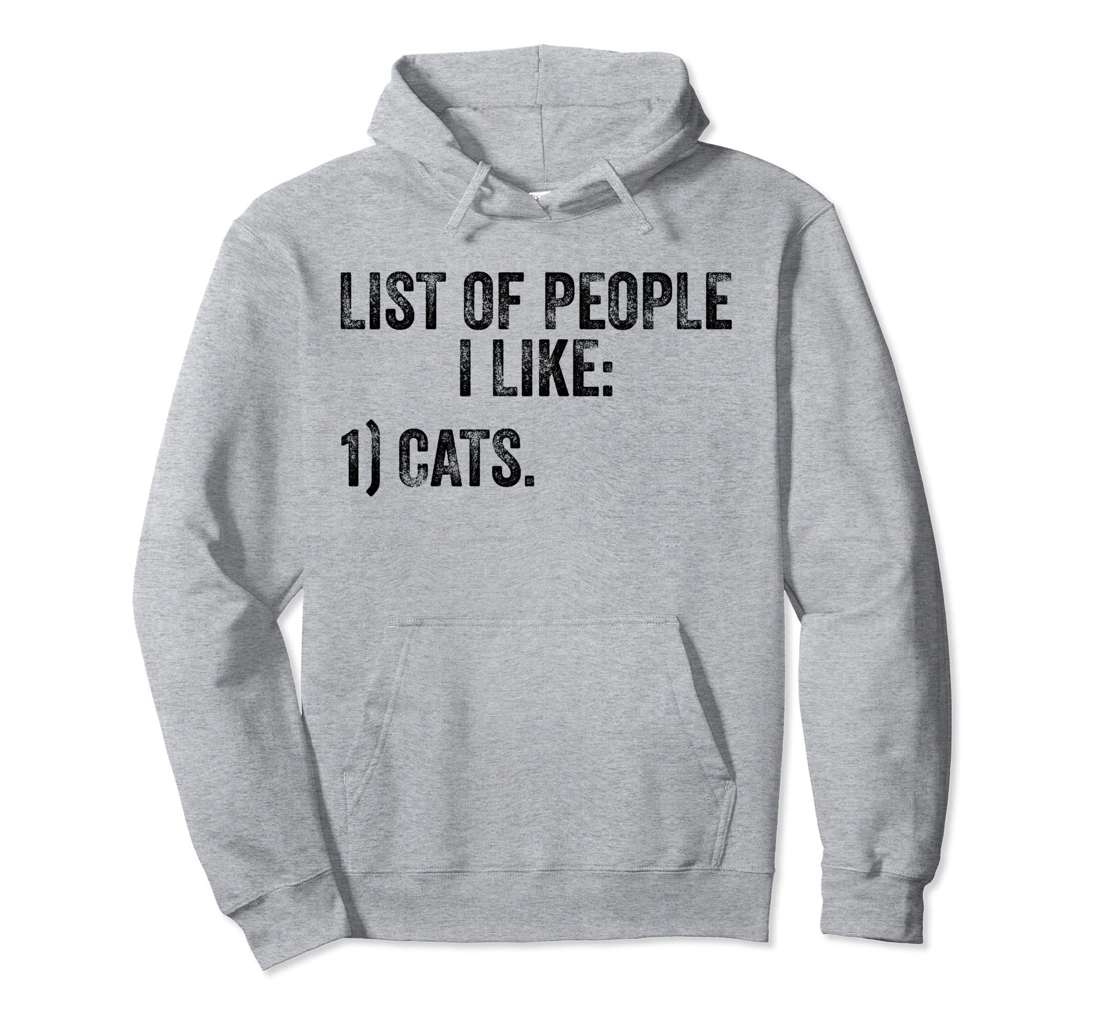 List People I Like Cat Funny Pet Lover Hoodie - Novelty Apparel Men Women - T-Shirt, Sweatshirt, Hoodie