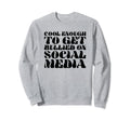 Enough To Get Bullied Social Sweatshirt - Fun Novelty Design for Adults - T-Shirt, Sweatshirt, Hoodie