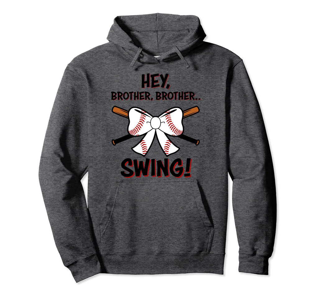 Baseball Sister Hey Brother Brother Hoodie - Fun Novelty Design Unisex - T-Shirt, Sweatshirt, Hoodie