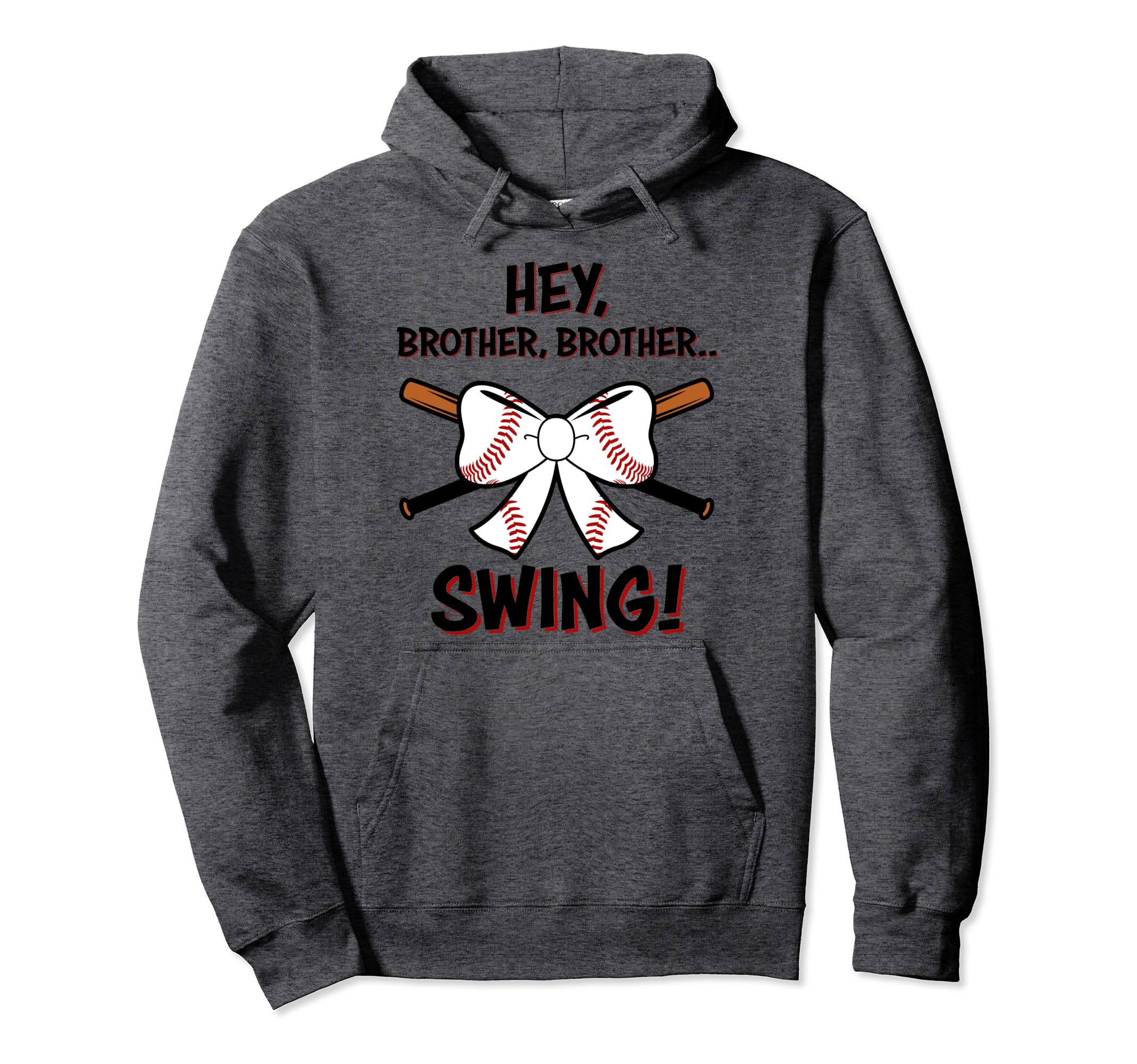 Baseball Sister Hey Brother Brother Hoodie - Fun Novelty Design Unisex - T-Shirt, Sweatshirt, Hoodie