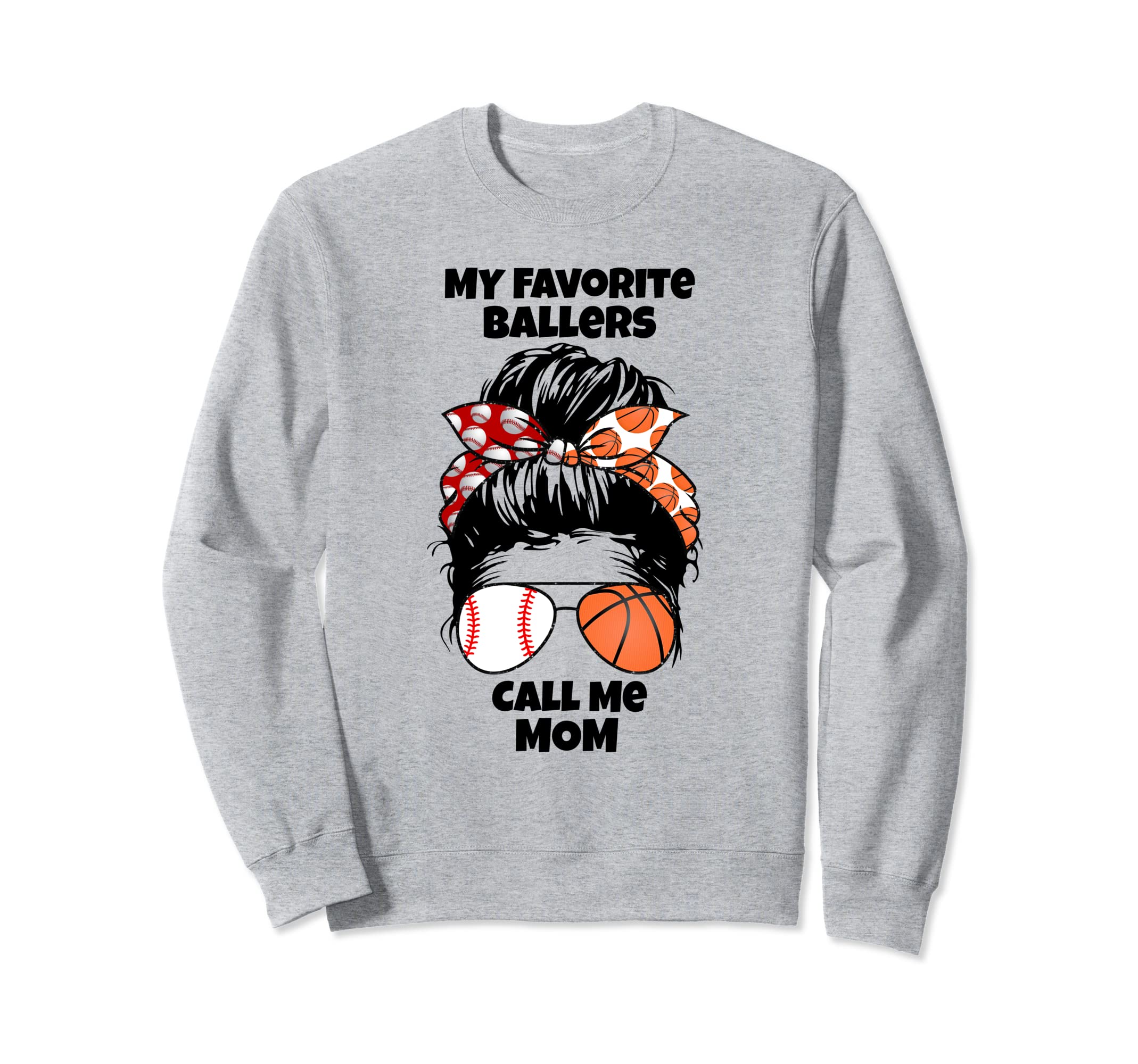 My Favorite Ballers Call Me Mom Sweatshirt - Novelty Apparel Men Women - T-Shirt, Sweatshirt, Hoodie