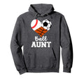 Ball Aunt Baseball Soccer Basketball Hoodie - Trendy Graphic Men Women - T-Shirt, Sweatshirt, Hoodie