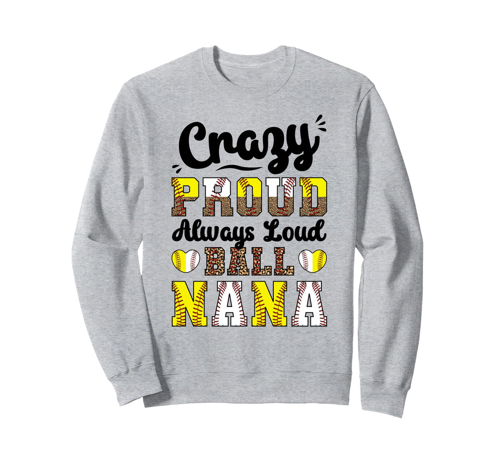 Softball Baseball Nana Grandma Loud Sweatshirt - Trendy Graphic Men Women - T-Shirt, Sweatshirt, Hoodie