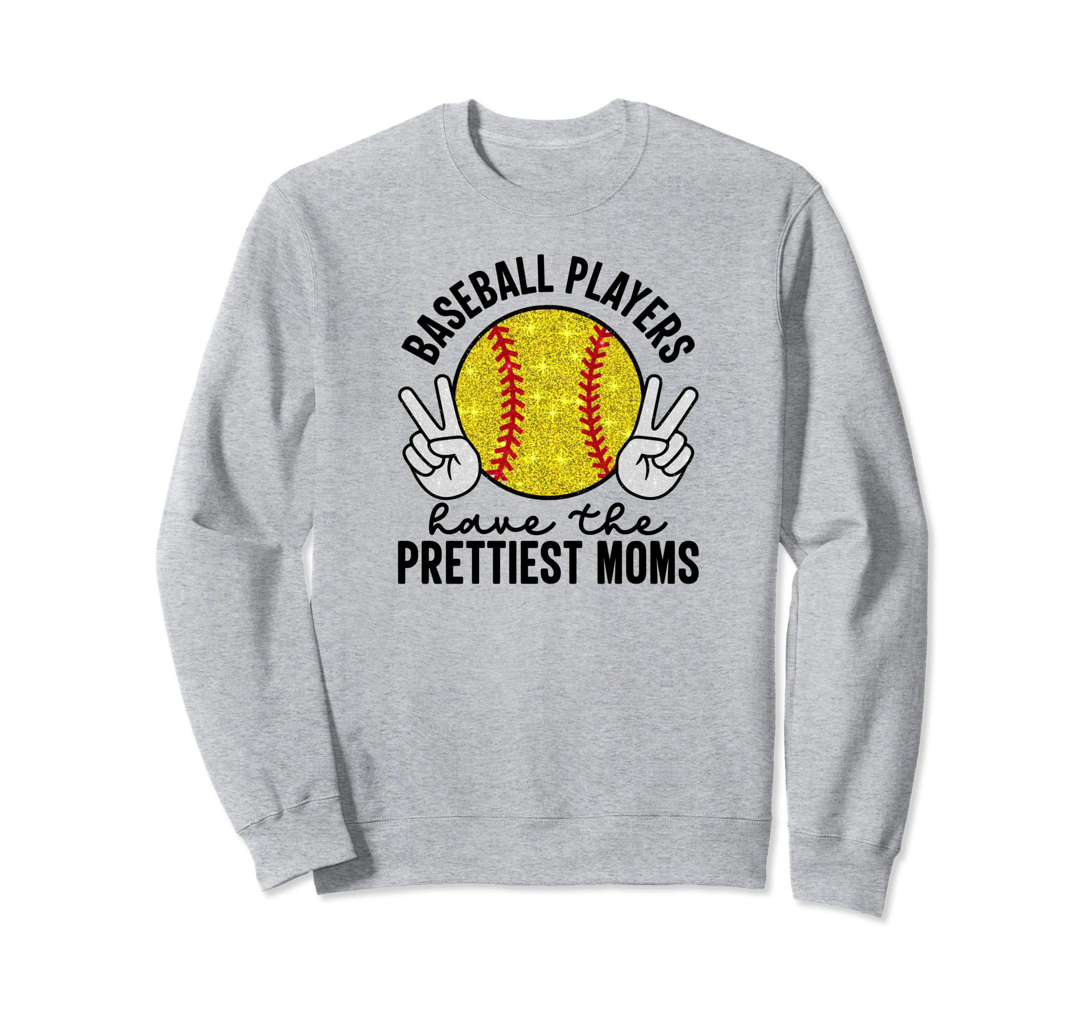 Baseball Players Have Prettiest Sweatshirt - Fun Novelty Design Men Women - T-Shirt, Sweatshirt, Hoodie