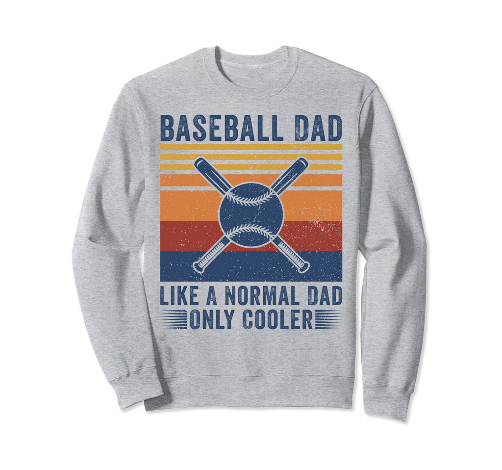 Baseball Dad Like Normal Dad Only Sweatshirt - Trendy Graphic for Adults - T-Shirt, Sweatshirt, Hoodie