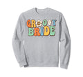 Groovy Bride Bachelorette Party Sweatshirt - Streetwear Style for Adults - T-Shirt, Sweatshirt, Hoodie