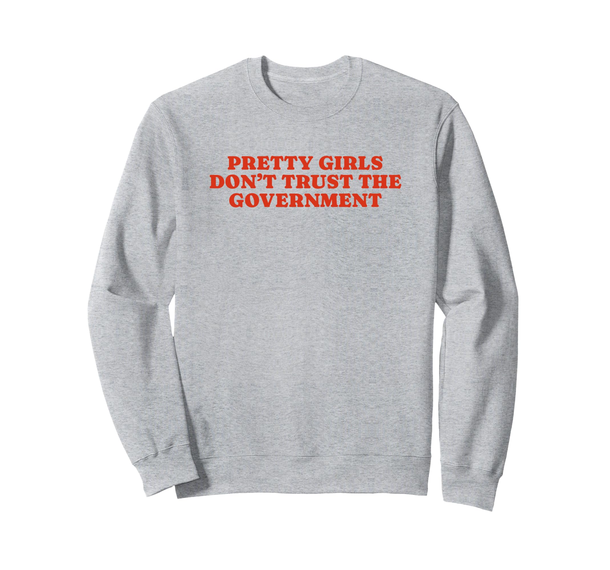 Pretty Dont Trust Government Y2K Sweatshirt - Custom Art Print Unisex - T-Shirt, Sweatshirt, Hoodie
