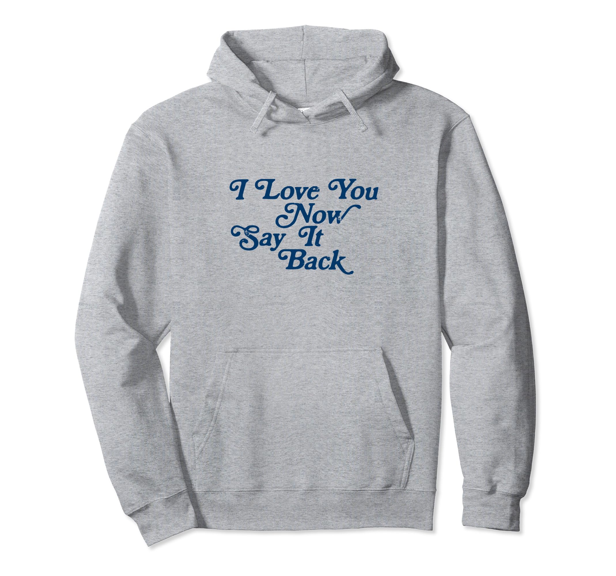 I Love You Now Say It Back 60S Hoodie - Novelty Apparel Men Women - T-Shirt, Sweatshirt, Hoodie