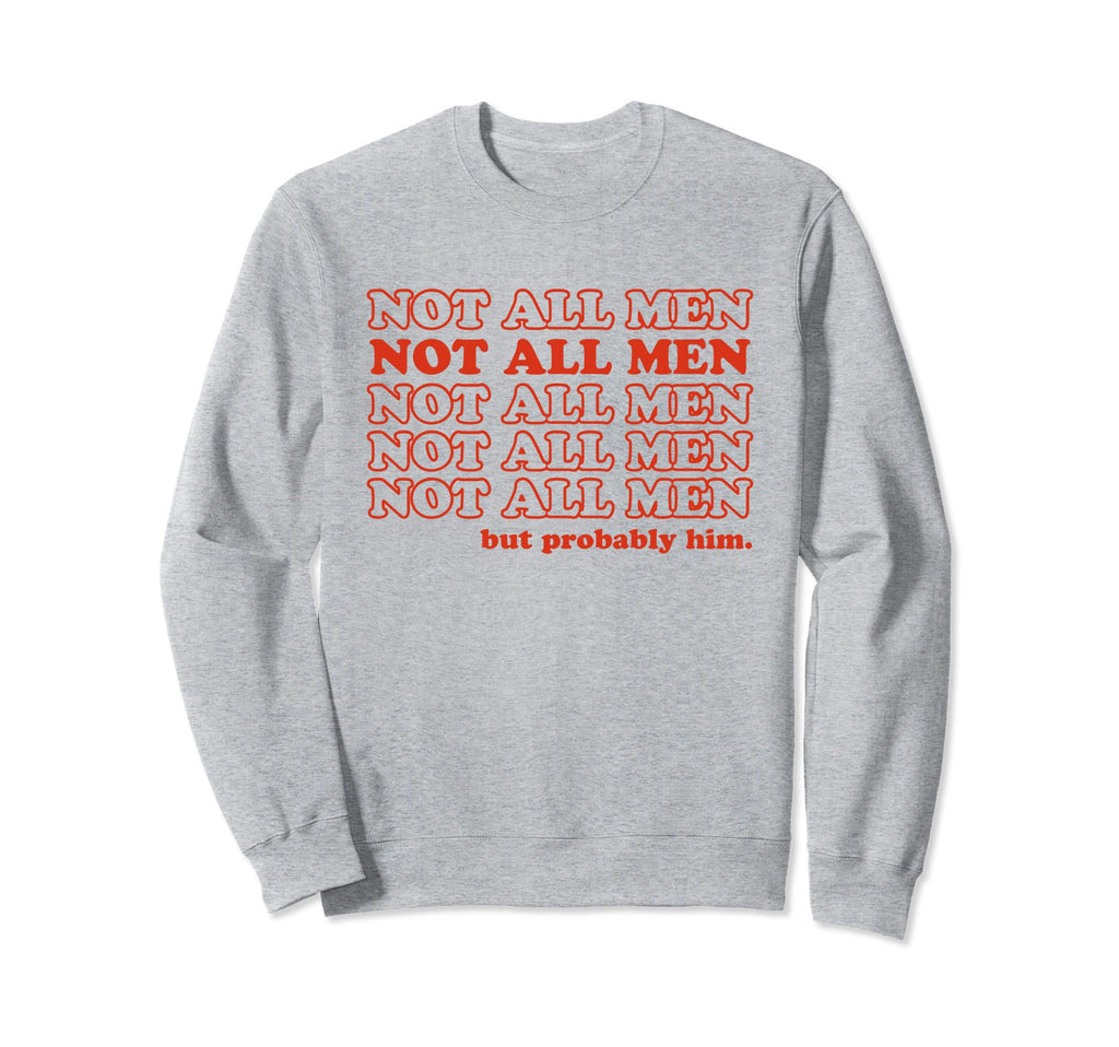 Not All But Probably Him Y2K Sweatshirt - Novelty Apparel Men Women - T-Shirt, Sweatshirt, Hoodie