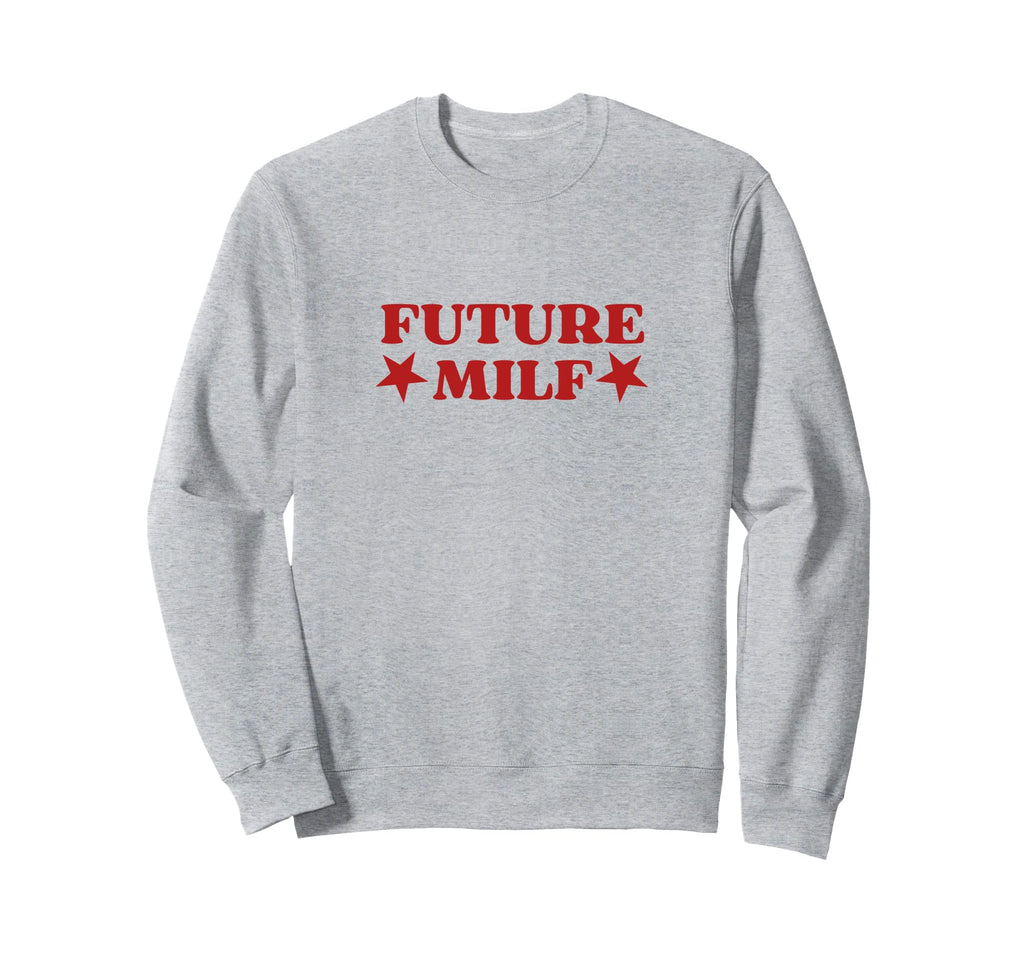 Future Milf Y2K Aesthetic Hot Mom Sweatshirt - Graphic Print Unisex - T-Shirt, Sweatshirt, Hoodie