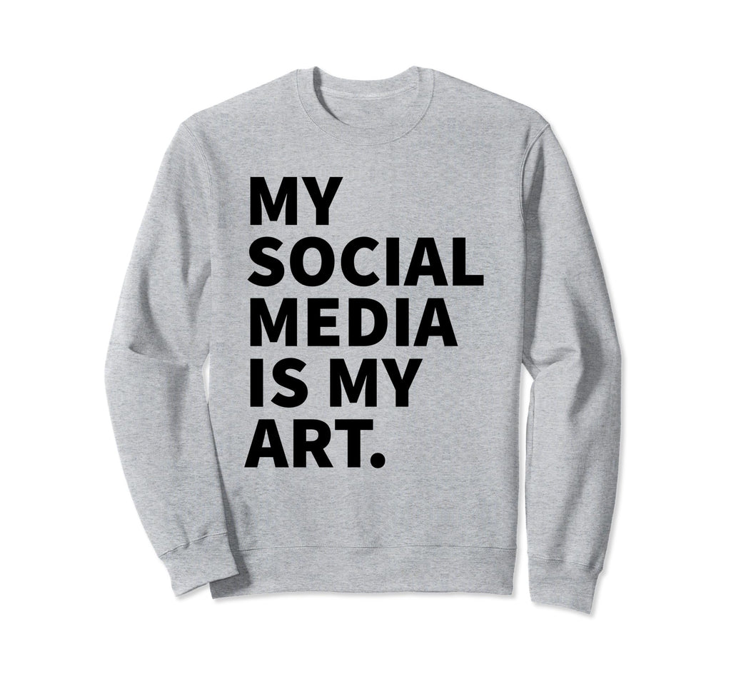 My Social Media Is My Art Y2K Sweatshirt - Streetwear Style Men Women - T-Shirt, Sweatshirt, Hoodie