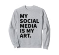 My Social Media Is My Art Y2K Sweatshirt - Streetwear Style Men Women - T-Shirt, Sweatshirt, Hoodie