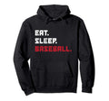 Eat Sleep Baseball Funny Baseball Hoodie - Unique Graphic for Adults - T-Shirt, Sweatshirt, Hoodie