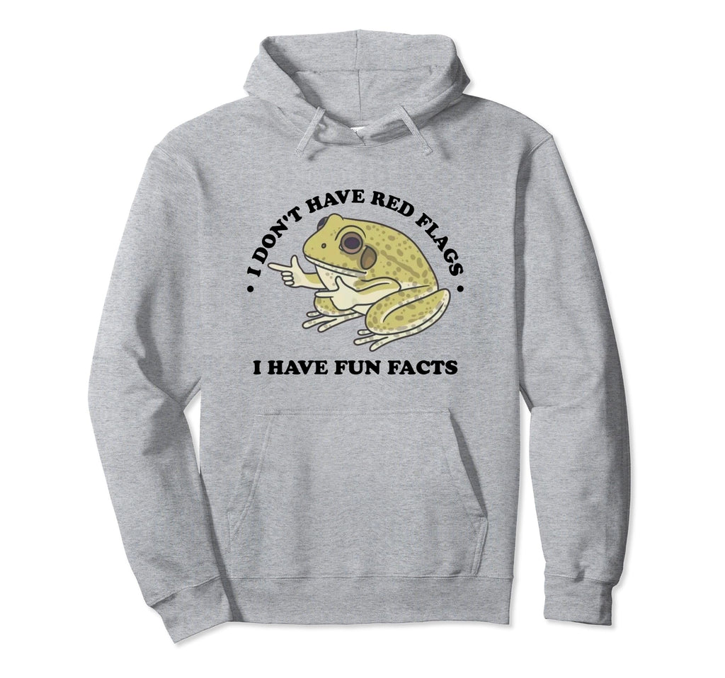 I Dont Have Red Flags I Have Fun Hoodie - Fun Novelty Design for Adults - T-Shirt, Sweatshirt, Hoodie