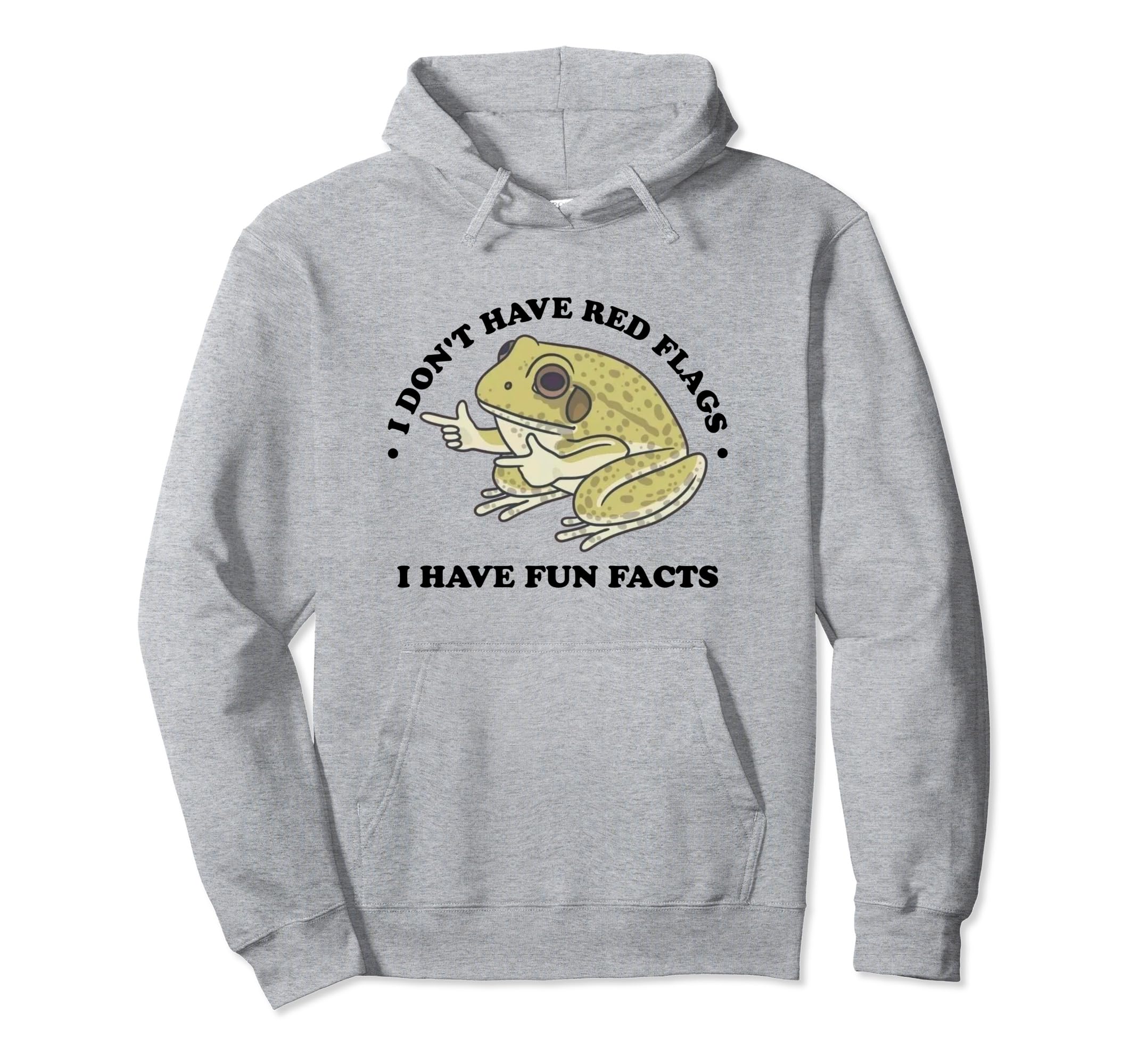 I Dont Have Red Flags I Have Fun Hoodie - Fun Novelty Design for Adults - T-Shirt, Sweatshirt, Hoodie