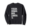 Person Camera Tv Anti Trump Sweatshirt - Trendy Graphic Men Women - T-Shirt, Sweatshirt, Hoodie